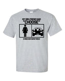 Men's Short Sleeve Graphic T-shirt | My Girlfriend Said Choose
