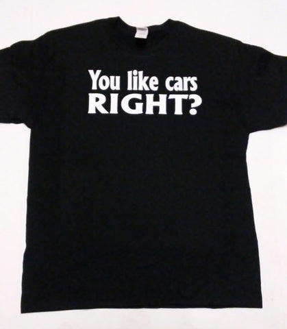 You Like Cars Right? - Short Sleeve Men's T-shirt
