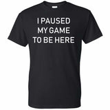 Men's Short Sleeve Graphic T-shirt | I Paused My Game to be Here